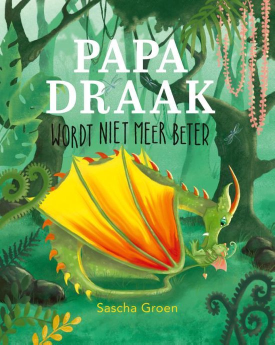 Papa draak wordt niet meer beter - Sascha Groen